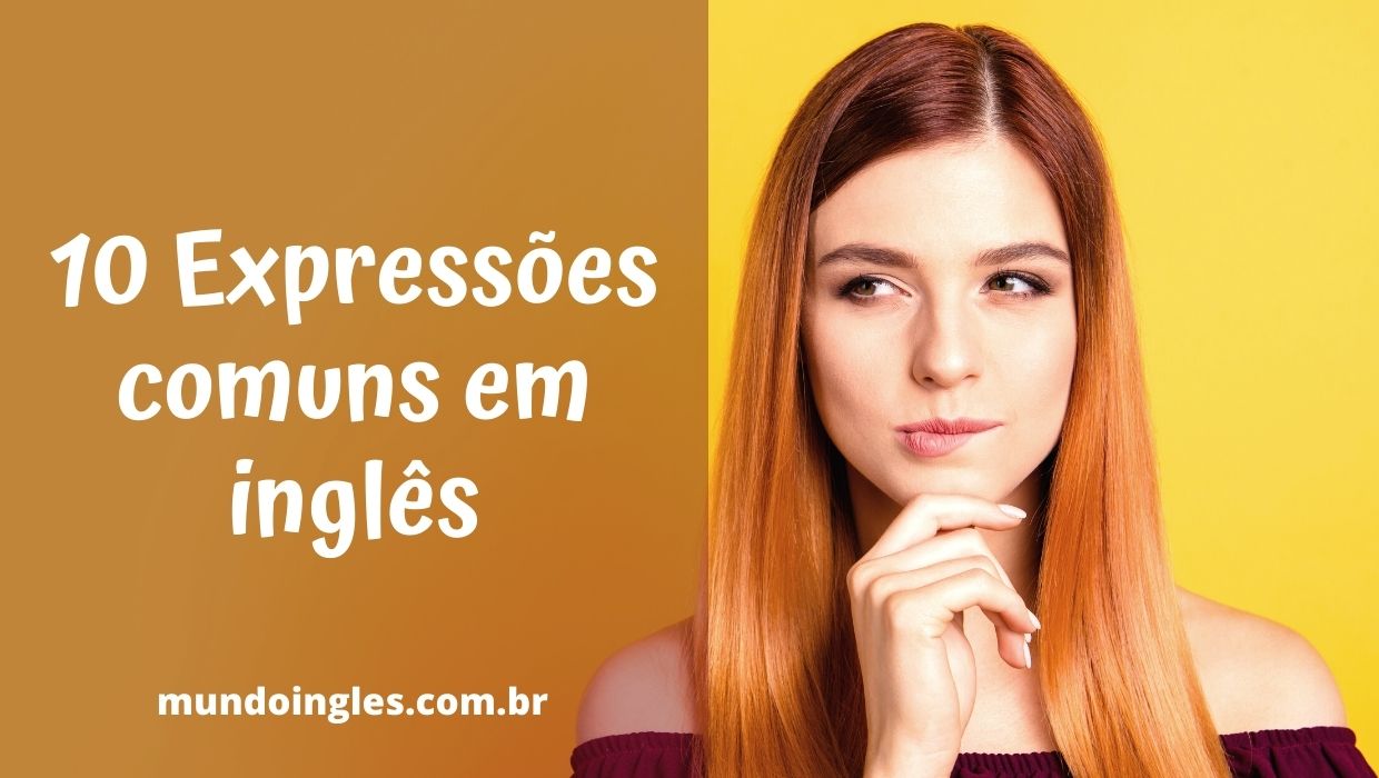 As 10 expressões mais belas em inglês