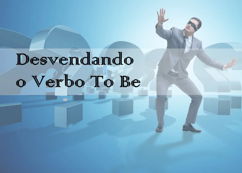 Desvendando o Verbo To Be