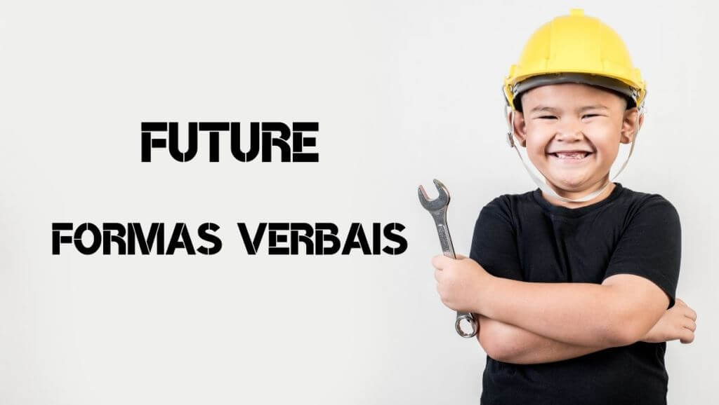 Aprendendo as formas verbais do Futuro em Inglês