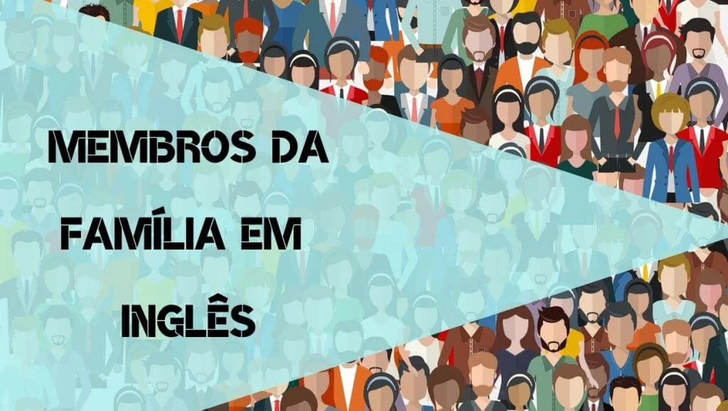 Membros da Família em Inglês