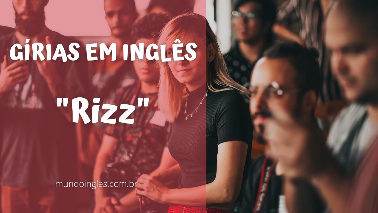 Rizz Conhe a O Significado Da G ria Em Ingl s Mundo Ingl s rizz-conhe-a-o-significado-da-g-ria-em-ingl-s-mundo-ingl-s