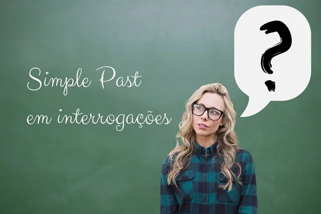 Interrogações - Simple Past