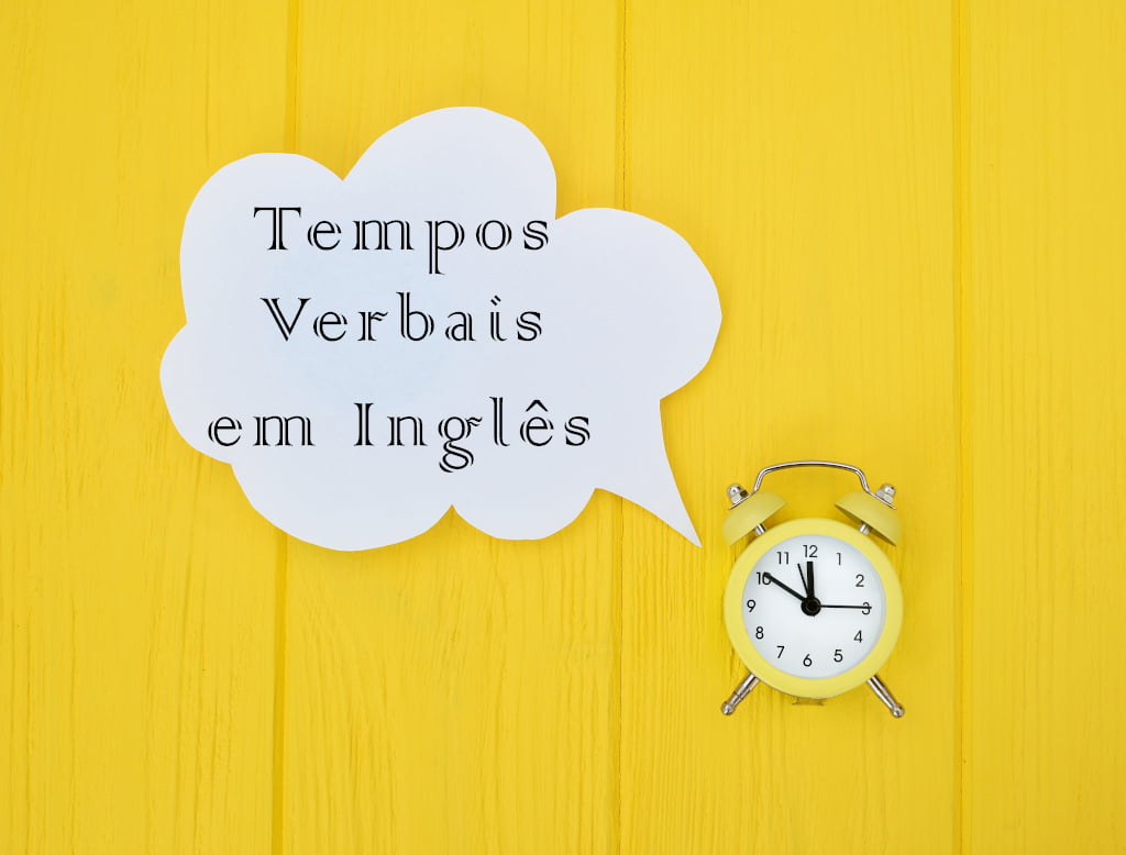 Tempos verbais em inglês: tudo o que precisa saber sobre!